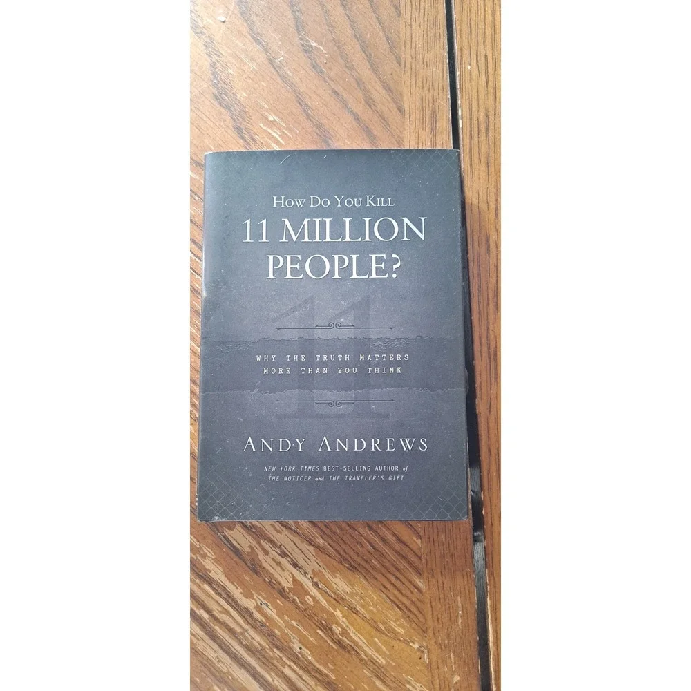 Autographed By Andy Andrews How Do You Kill 11 Million People?: Why the Truth...
